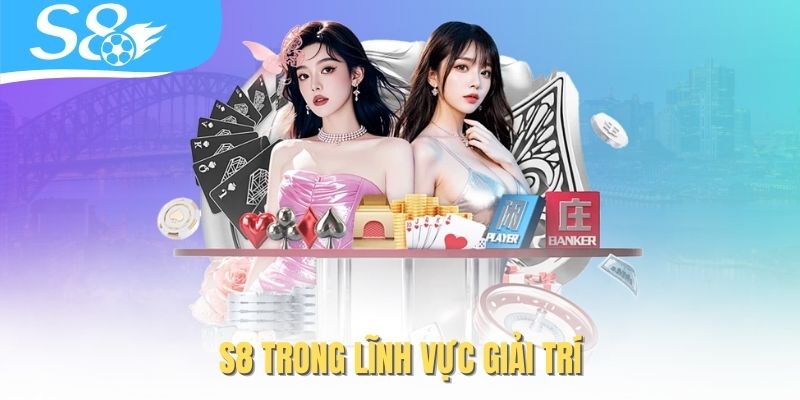 S8 trong lĩnh vực giải trí