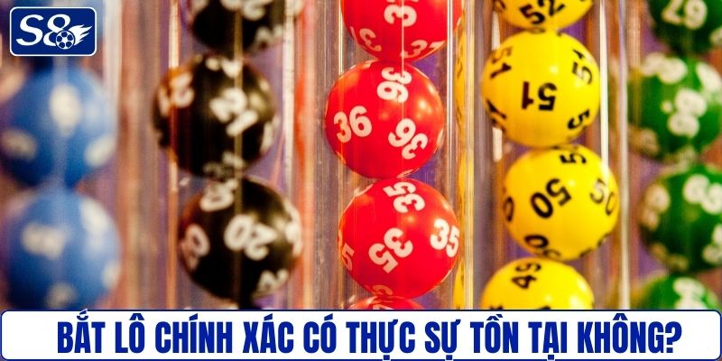 Bắt lô chính xác có tồn tại không?